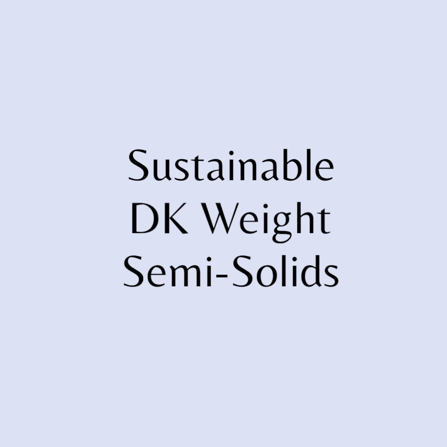 Sustainable DK Weight Semi Solids