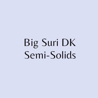 Big Suri DK Semi-Solids